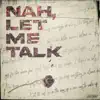 Nah, Let Me Talk album lyrics, reviews, download