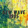 New Wave 1985 - Single album lyrics, reviews, download