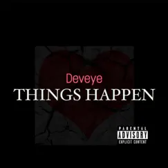Things Happen - Single by Deveye album reviews, ratings, credits