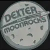 Dexter and the Moonrocks - EP album lyrics, reviews, download