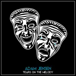 Tears on the Melody - Single by Adam Jensen album reviews, ratings, credits