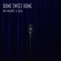 Home Sweet Home - Single by Mili Milanss & Gula album reviews, ratings, credits