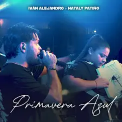 Primavera Azul (feat. Nataly patiño) - Single by Ivan Alejandro album reviews, ratings, credits