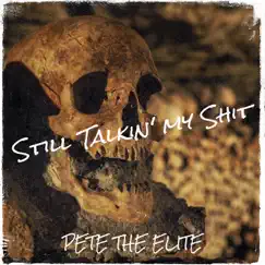 Still Talkin' my Shit - Single by Pete The Elite album reviews, ratings, credits