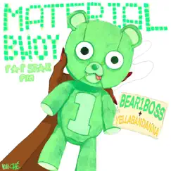 Material Bwoy! (feat. YellaBandanna) - Single by Bear1boss album reviews, ratings, credits