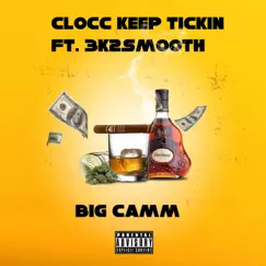 Clocc Keep Tickin - Single (feat. 3k2Smooth) - Single by Big Camm album reviews, ratings, credits