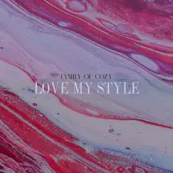 Love My Style (feat. La Soülchyld) - Single by Family Of Cozy album reviews, ratings, credits