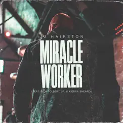 Miracle Worker (feat. Kierra Sheard & Rich Tolbert Jr.) Song Lyrics
