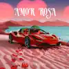 Amor Rosa - Single album lyrics, reviews, download