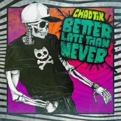 Better Late Than Never by Chaotik album reviews, ratings, credits