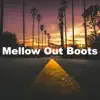 Mellow Out Boots - Single album lyrics, reviews, download