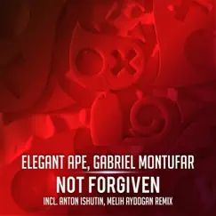 Not Forgiven (feat. Melih Aydogan) - Single by Elegant Ape, Gabriel Montufar & Anton Ishutin album reviews, ratings, credits