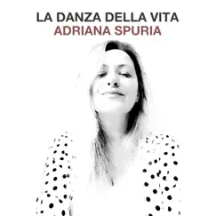La danza della vita - Single by Adriana Spuria album reviews, ratings, credits