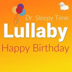 Happy Birthday To You (Lullaby Instrumental) - Single by Dr. Sleepy Time album reviews, ratings, credits