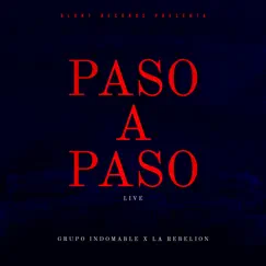 Paso a Paso (Live) - Single by Grupo Indomable & La Rebelíon album reviews, ratings, credits