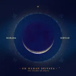 Om Namah Shivaya (The Heart of Shiva) - Single by Narada Kirtan album reviews, ratings, credits