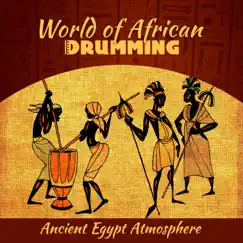 World of African Drumming Vol. 2: Ancient Egypt Atmosphere, New Age Sound of the Far Orient, Tribal African Drums, Relaxation Music Oasis by Serenity Music Zone & Paul Hang Drum album reviews, ratings, credits