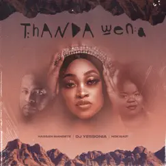 Thanda Wena (feat. Nokwazi & Hassan Mangete) - Single by DJ Yessonia album reviews, ratings, credits