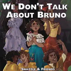 We Don't Talk About Bruno (feat. Kevin Couto, Benjamin Callins, Annapantsu, Mellorine & Cami-Cat) [Cover] - Single by Snazzle album reviews, ratings, credits