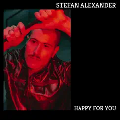 Happy For You - Single by Stefan Alexander album reviews, ratings, credits