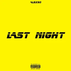 Last Night - Single by Alexso album reviews, ratings, credits