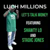 Let’s Talk Money - Single (feat. Shawty Lo & Stadic Jones) - Single album lyrics, reviews, download