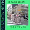 MAJIK MOMENTS (Ill Sugi Geisha Tea House Remix) - Single album lyrics, reviews, download