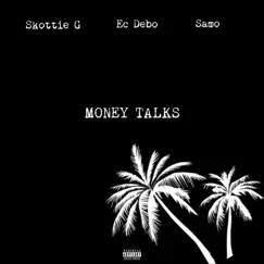 Money Talks (feat. Skottie G & Samo) - Single by Ec Debo album reviews, ratings, credits