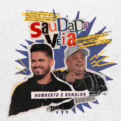 Saudade Véia (Ao Vivo) - Single by Humberto & Ronaldo album reviews, ratings, credits