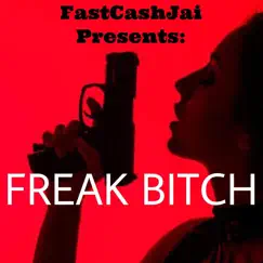 Freak Bitch - Single by FastCashJai album reviews, ratings, credits