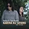 Karena Ku Sayang (feat. Yaya Nadila) - Single album lyrics, reviews, download