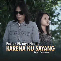 Karena Ku Sayang (feat. Yaya Nadila) - Single by Febian album reviews, ratings, credits