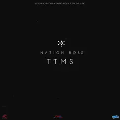 TTMS (feat. Dan Sky Records & Attomatic Records) - Single by Nation Boss album reviews, ratings, credits