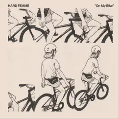 On My Bike - Single by Hard Femme album reviews, ratings, credits