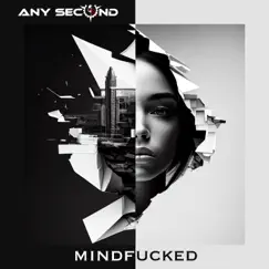 Mindfucked - EP by Any Second album reviews, ratings, credits