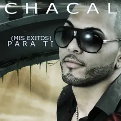 (Mis Exitos) PARA TI by Chacal album reviews, ratings, credits