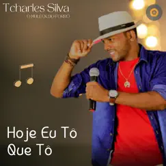 Hoje Eu Tô Que Tô - Single by Tcharles Silva album reviews, ratings, credits