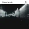Ethereal Moods album lyrics, reviews, download