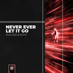 Never Ever Let It Go Song Lyrics