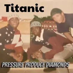 Pressure Produce Diamonds by Titanic album reviews, ratings, credits