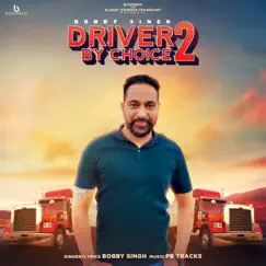 Driver By Choice 2 - Single by Bobby Singh album reviews, ratings, credits