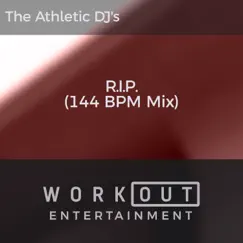 R.I.P. (144 BPM Mix) - Single by The Athletic DJ's album reviews, ratings, credits