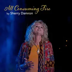 All Consuming Fire - Single by Sherry Damron album reviews, ratings, credits