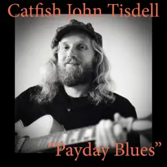 Payday Blues (feat. Tom Marauree) - Single by Catfish John Tisdell album reviews, ratings, credits