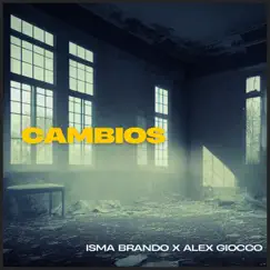Cambios - Single by Isma Brando & Alex Giocco album reviews, ratings, credits