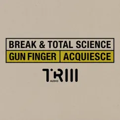 Gun Finger / Acquiesce - Single by Break & Total Science album reviews, ratings, credits
