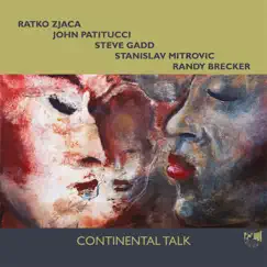 Continental Talk by Ratko Zjaca, John Patitucci, Steve Gadd, Stanislav Mitrovic & Randy Brecker album reviews, ratings, credits