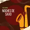 Noches De Saxo - Single album lyrics, reviews, download