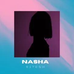 Nasha - Single by Ritesh album reviews, ratings, credits