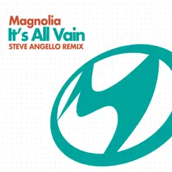 It’s All Vain (Steve Angello Remix) - Single by Magnolia album reviews, ratings, credits